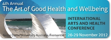 The 4th Annual International Arts and Health Conference - The Art of Good Health and Wellbeing